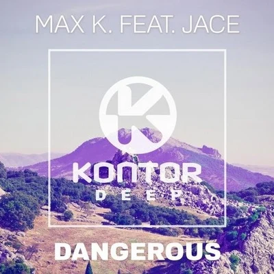 MAX K.Dangerous