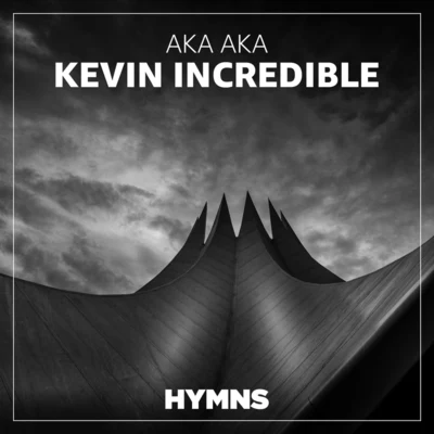 AKA AKAThalstroemKevin Incredible