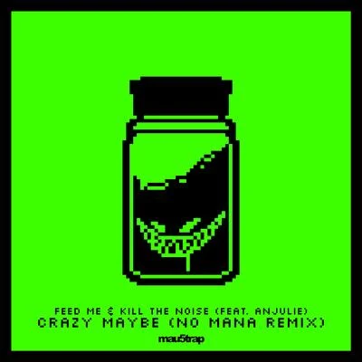 Feed Me/YosieCrazy Maybe (No Mana Remix)