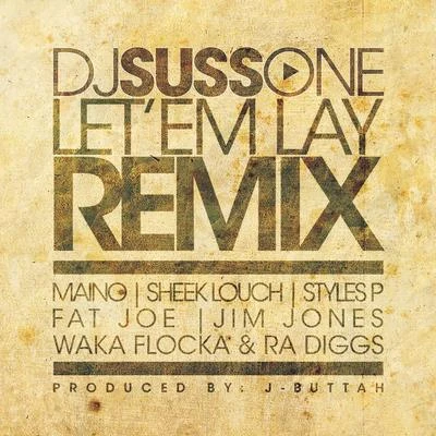 Maino/Juelz/Future/Fabo/Tyga/Lil Wayne/Young Jeezy/Akon/Y_G/Titi BoiLet Em Lay(Remix) [feat. Maino, Sheek Louch, Styles P, Fat Joe, Jim Jones, Waka Flocka & Ra Diggs]