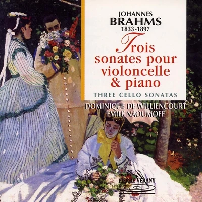 Emile NaoumoffBrahms : 3 sonates pour violoncelle & piano