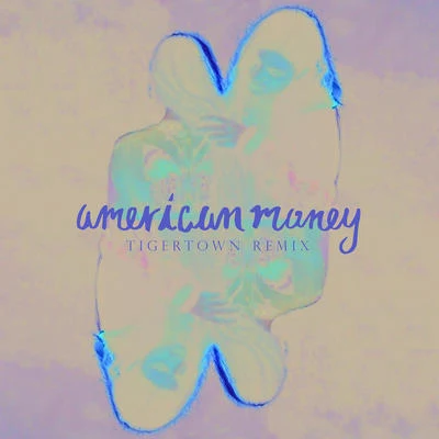 BØRNS/Glass AnimalsAmerican Money (Tigertown Remix)