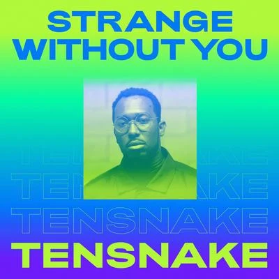 Tensnake/Gemini Rising/FioraStrange Without You