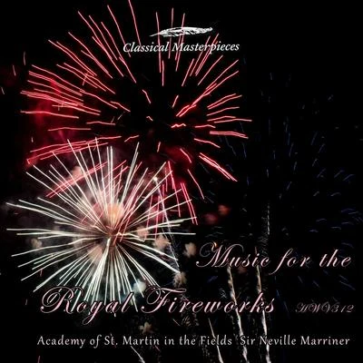 Academy of St. Martin in the Fields Sir Neville Marriner/Garrick OhlssonMusic for the Royal Fireworks B flat Major HWV 312