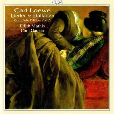 Edith MathisLOEWE, C.: LiederBalladen (Complete Edition, Vol. 5) (Mathis, Garben)