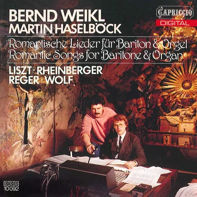 Bernd WeiklVocal Recital: Weikl, Bernd - LISZT, F.RHEINBERGER, J.G.WOLF, H. (Romantic Songs for Baritone and Organ)