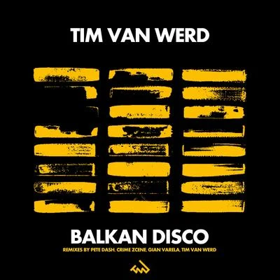 Tim van Werd/Justin StrikesBalkan Disco (The Remixes)