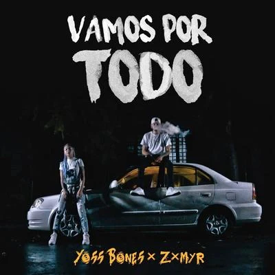 Yoss Bones/DanntikVamos por Todo (feat. Zxmyr)