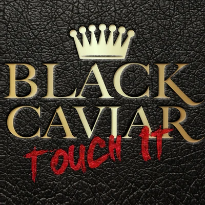 Black CaviarTouch It