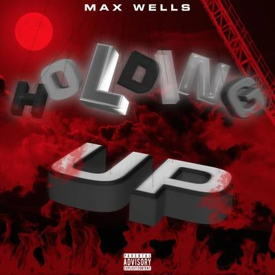 whoisdro/Max WellsHolding Up