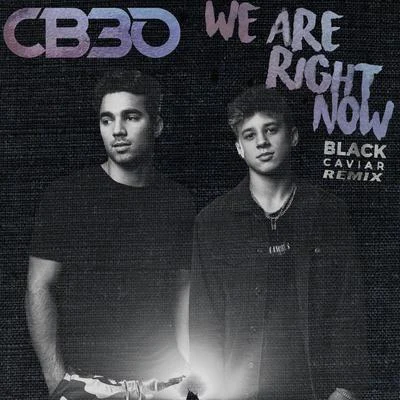 CB30We Are Right Now (Black Caviar Remix)