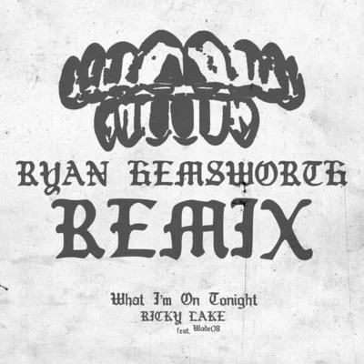 Ryan HemsworthWhat Im On Tonight (Ryan Hemsworth Remix)