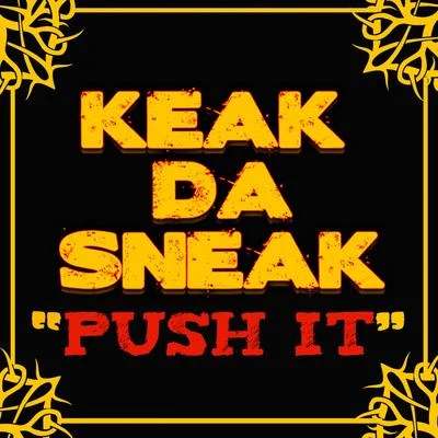 Keak da Sneak/Josehasagun/FinesseGang L/Dela The FellaPush It