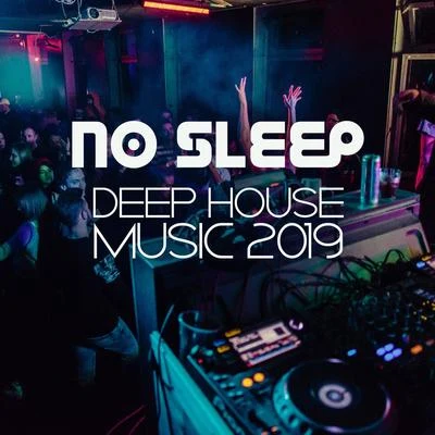 Total Chillout Music ClubLounge IbizaNo Sleep (Deep House Music 2019, Deluxe Version)