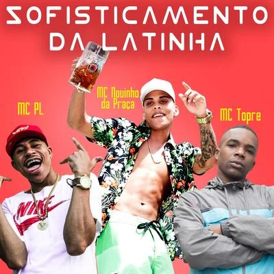 Mc Novinho da PraçaSofisticamento da Latinha