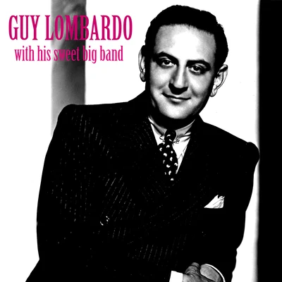 Guy LombardoWith His Sweet Big Band (Remastered)