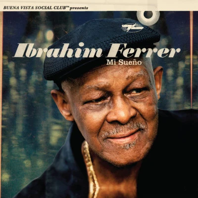 Ibrahim FerrerMi Sueño (Buena Vista Social Club Presents)