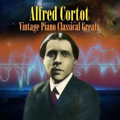 Alfred Cortot/Pablo Casals/Jacques ThibaudVintage Piano Classical Greats