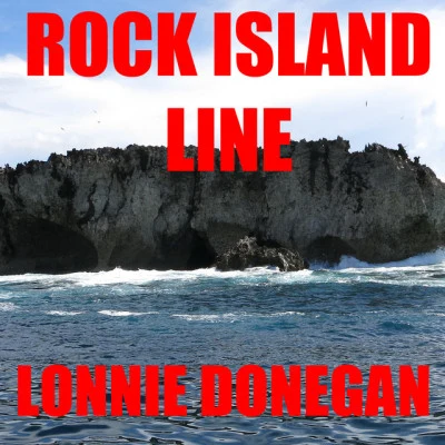 Lonnie DoneganRock Island Line