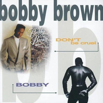 Bobby BrownDon't Be Cruel Bobby