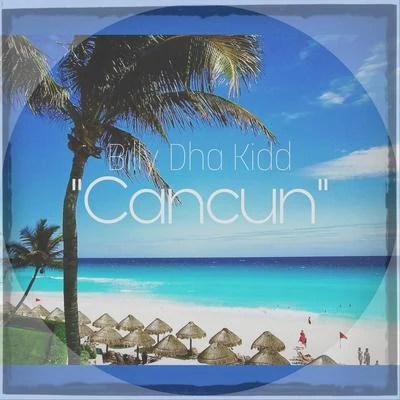 Billy Dha Kidd/Baby BashCancun