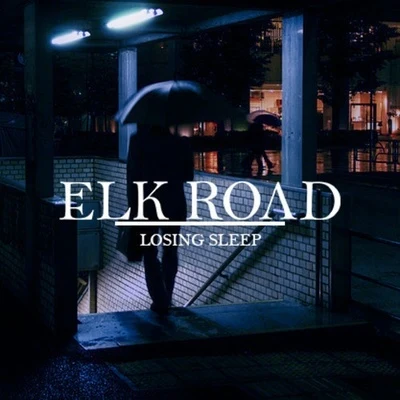 Elk RoadLosing Sleep