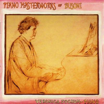 Ferruccio BusoniPiano Masterworks of Busoni