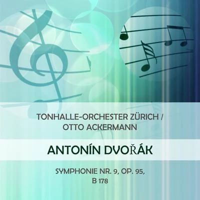 Tonhalle-Orchester Zürich/Dinu Lipatti/Otto AckermanTonhalle-Orchester ZürichOtto Ackermann play: Antonin Dvorak: Symphonie Nr. 9, Op. 95, B 178