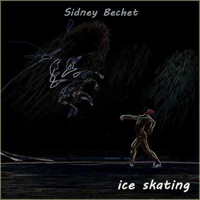 Sidney BechetIce Skating