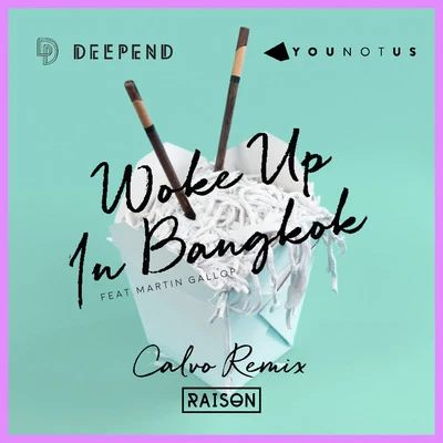 Deepend/71 Digits/Chico RoseWoke up in Bangkok (Calvo Remix)