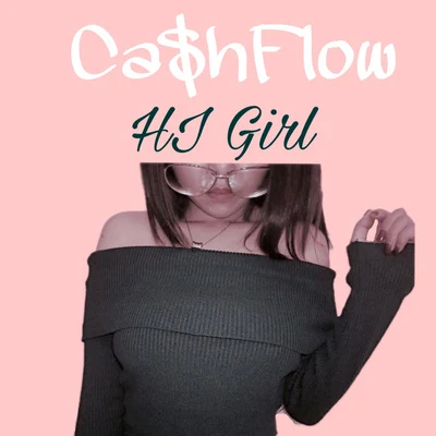 Ca$hflowHi Girl(badyear remix)