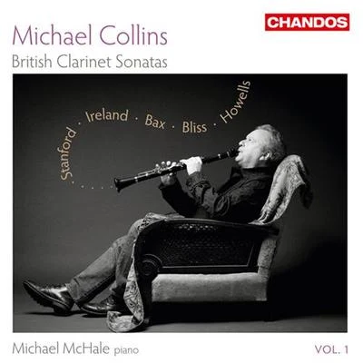 Peter Francomb/Michael Collins/Sandrine Piau/Thomas Zehetmair/Northern Sinfonia/Chris Griffiths/Richard Watkins/Michael Thompson/Rolf HindClarinet Recital: Collins, Michael - STANFORD, C.V.IRELAND, J.BAX, A.BLISS, A.HOWELLS, H. (British Clarinet Sonatas, Vol. 1)