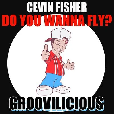 Cevin FisherDo You Wanna Fly?