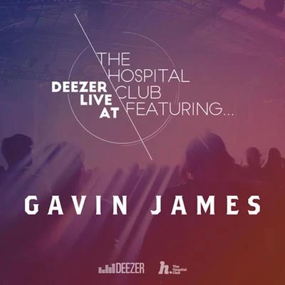 Gavin JamesGavin James (Deezer Live at The Hospital Club)