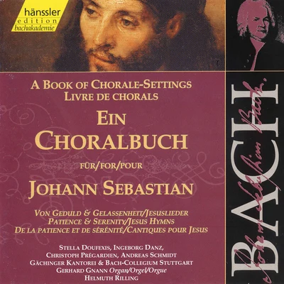 Gächinger KantoreiJ.S. Bach: A Book of Chorale-Settings – Patience and Serenity & Jesus Hymns