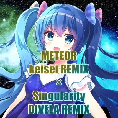 DIVELAMETEOR keisei REMIX x Singularity DIVELA REMIX