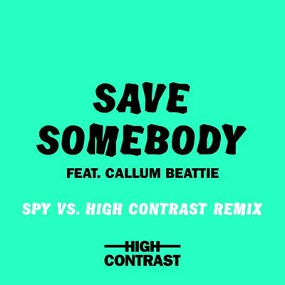 High ContrastSave Somebody (SPY Vs. High Contrast Remix)