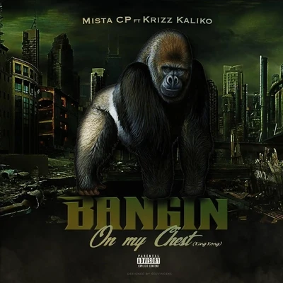 Krizz KalikoBangin on My Chest (King Kong) [feat. Krizz Kaliko]