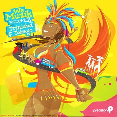 Precision Productions/Kerwin Du BoisWe Muzik (Soca 2015 Trinidad and Tobago Carnival), Vol. 6