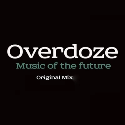 OverdozeMusic Of The Future