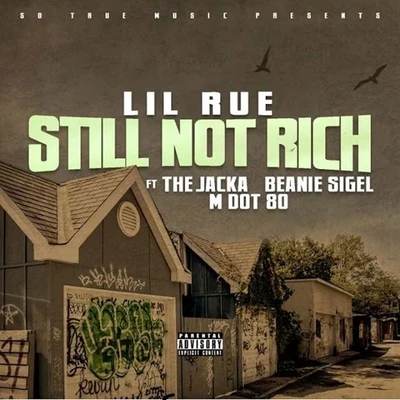 Lil RueStill Not Rich (feat. The Jacka, Beanie Sigel & MDot80)