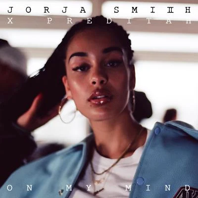 Jorja Smith/Beam/Justin Bieber/Landstrip Chip/Vory/Papa San/Valee/ZacariOn My Mind (Jorja Smith X Preditah)