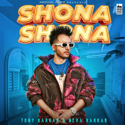 Tony Kakkar/Neha KakkarShona Shona