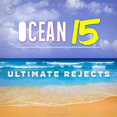 Ultimate RejectsOcean 15