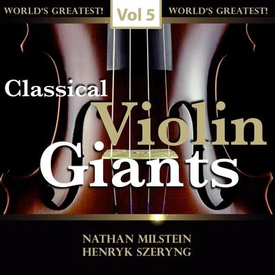 Nathan MilsteinClassical Violin Giants, Vol. 5