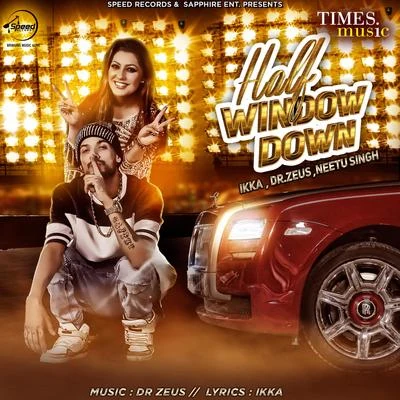 Ikka/Rajveer Singh/Dr. ZeusHalf Window Down - Single