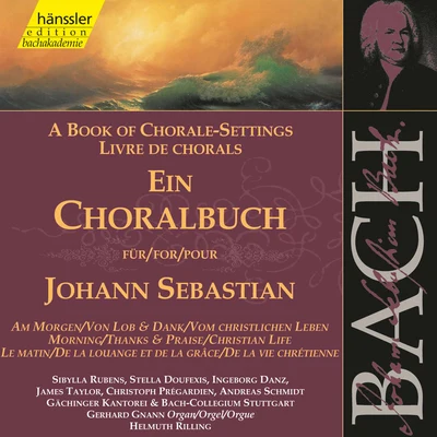 Bach-Collegium Stuttgart/Gächinger Kantorei/Unknown Artist/Helmuth RillingJ.S. Bach: A Book of Chorale-Settings – Morning, Thanks and Praise & Christian Life