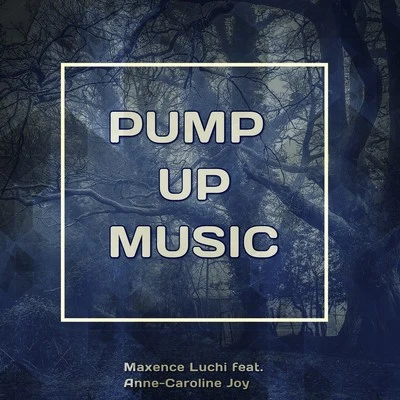 Anne-Caroline Joy/Maxence LuchiPump up Music