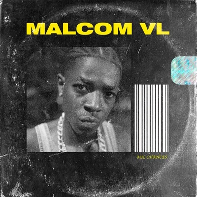 Malcolm VLMil Chances