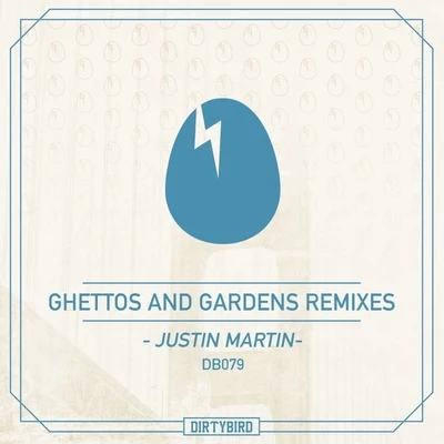 Justin MartinGhettos & Gardens Remixes